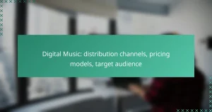 Digital Music: distribution channels, pricing models, target audience