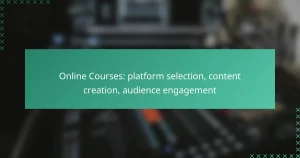Online Courses: platform selection, content creation, audience engagement