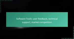 Software Tools: user feedback, technical support, market competition