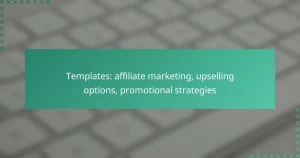Templates: affiliate marketing, upselling options, promotional strategies