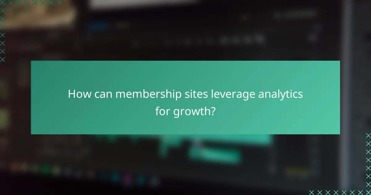 How can membership sites leverage analytics for growth?