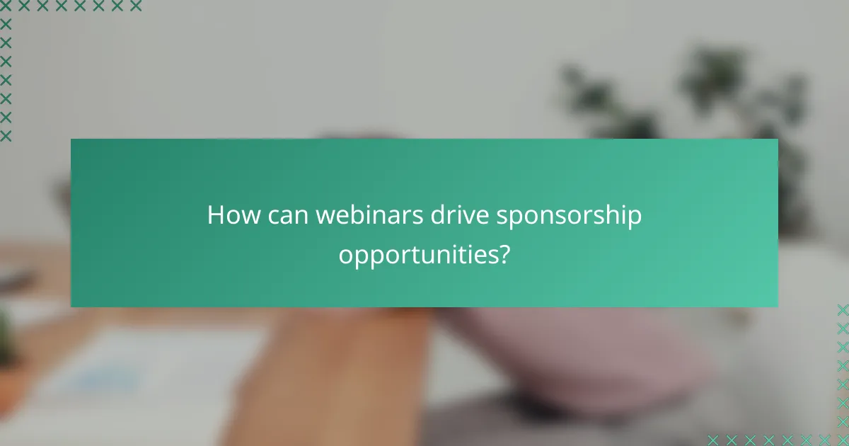 How can webinars drive sponsorship opportunities?