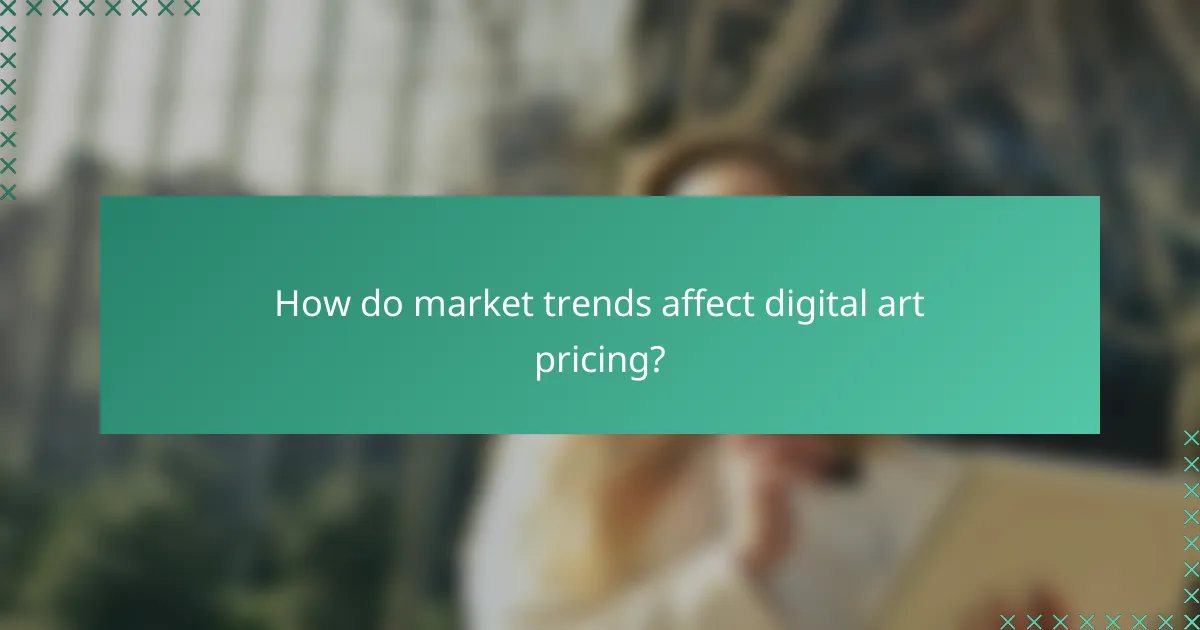 How do market trends affect digital art pricing?