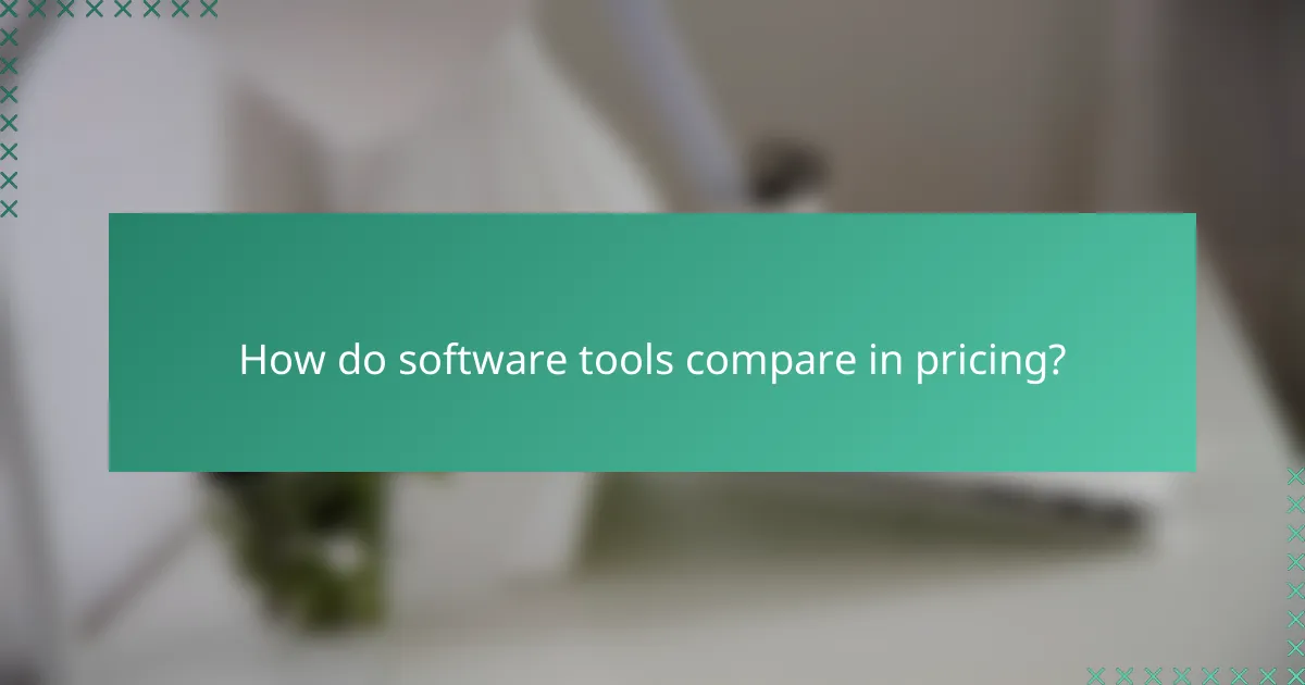 How do software tools compare in pricing?