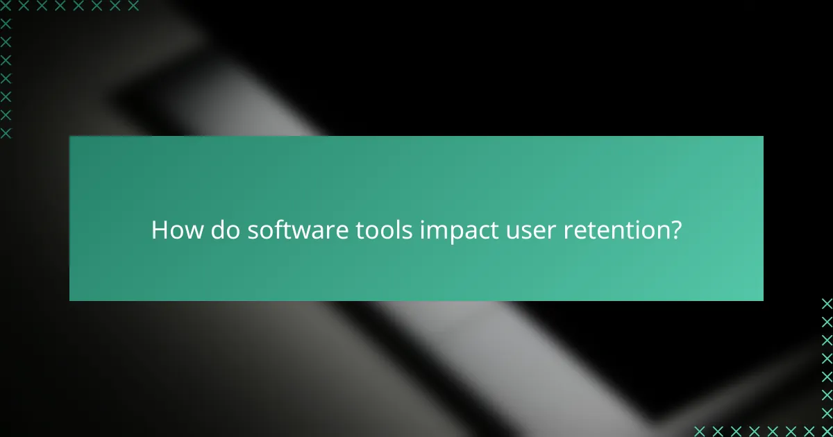 How do software tools impact user retention?