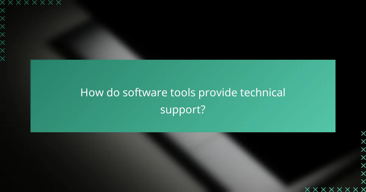 How do software tools provide technical support?