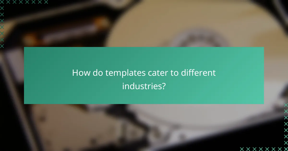How do templates cater to different industries?