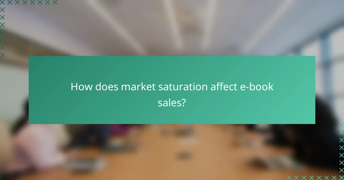 How does market saturation affect e-book sales?