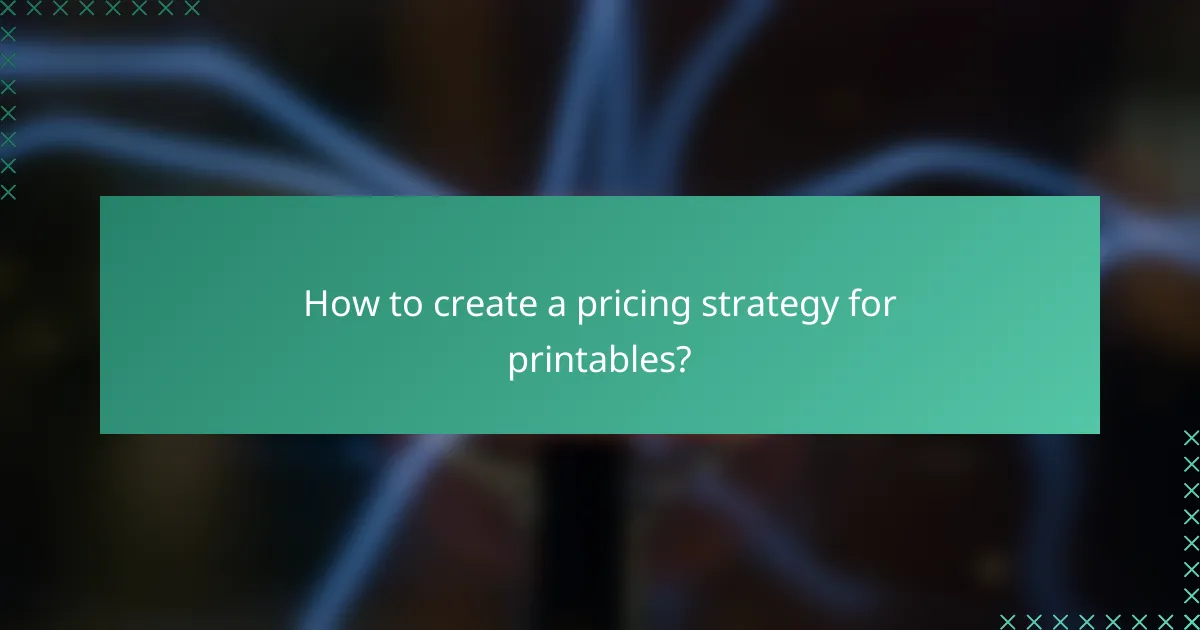 How to create a pricing strategy for printables?