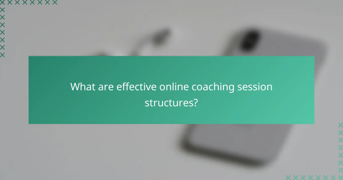 What are effective online coaching session structures?