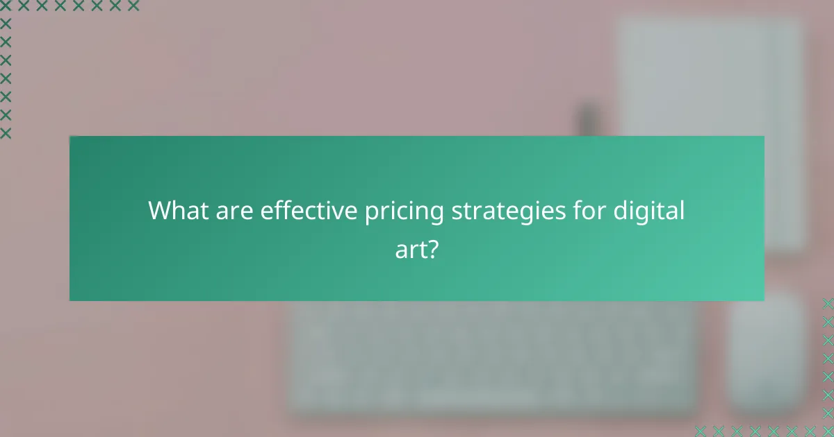 What are effective pricing strategies for digital art?