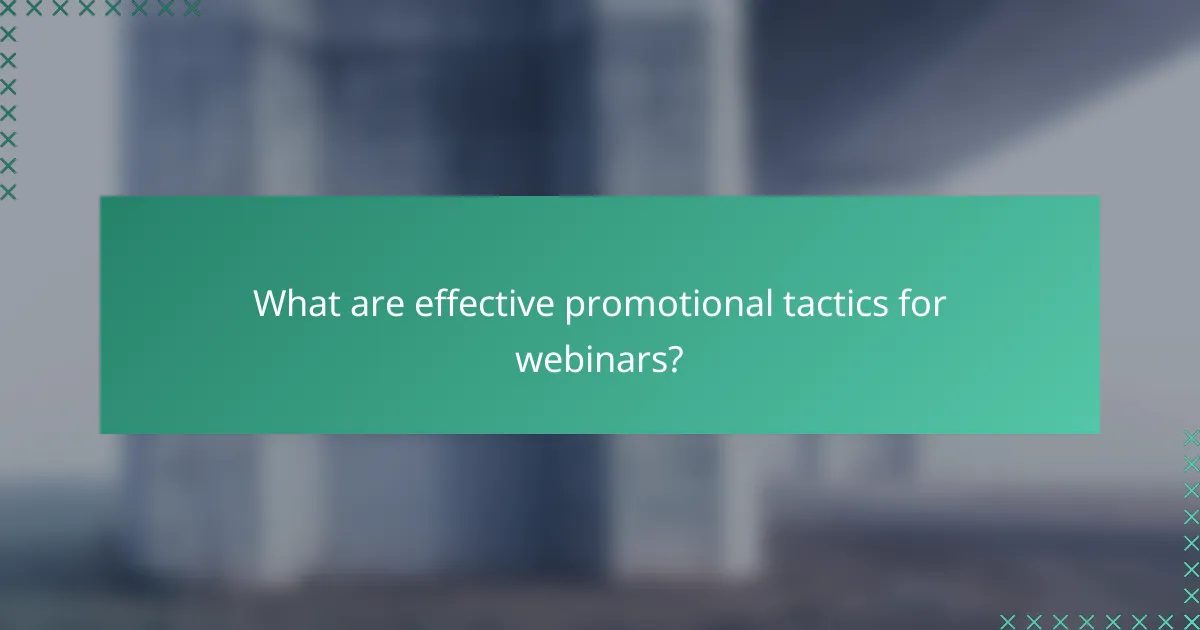 What are effective promotional tactics for webinars?