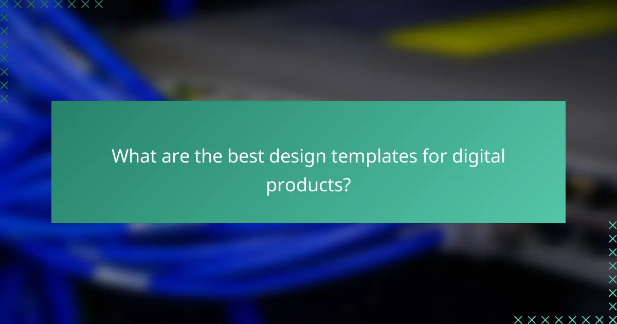 What are the best design templates for digital products?