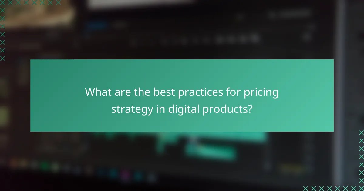 What are the best practices for pricing strategy in digital products?