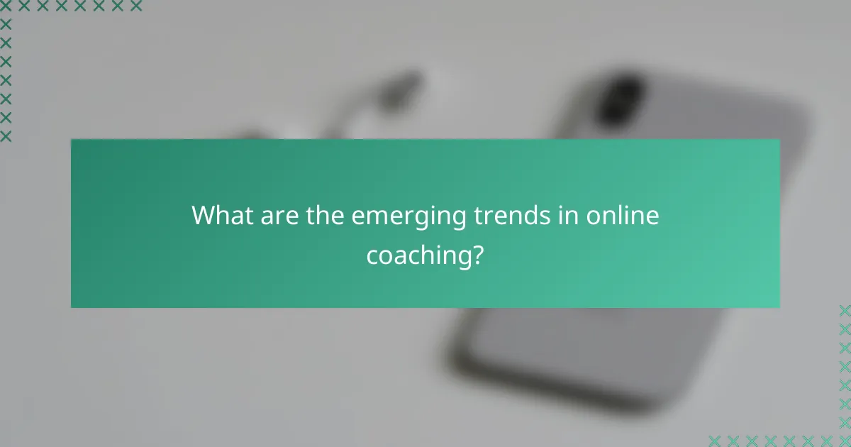 What are the emerging trends in online coaching?