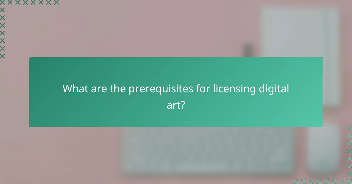 What are the prerequisites for licensing digital art?