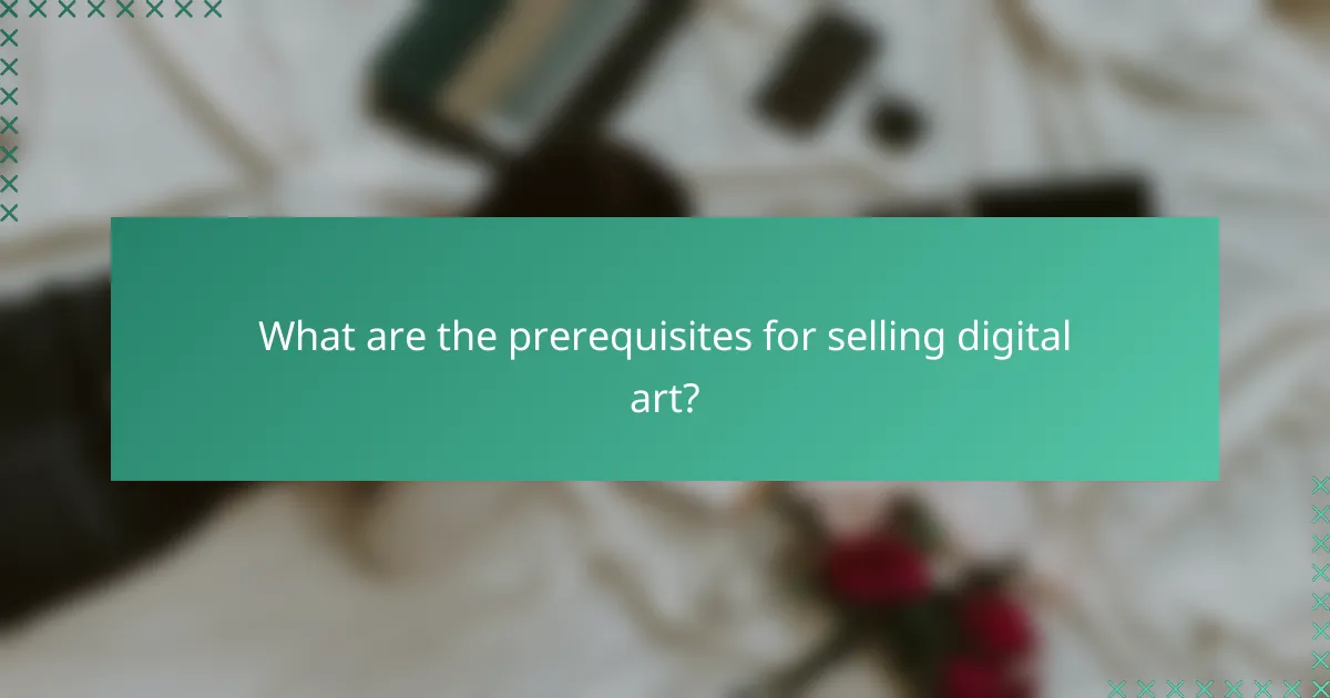 What are the prerequisites for selling digital art?