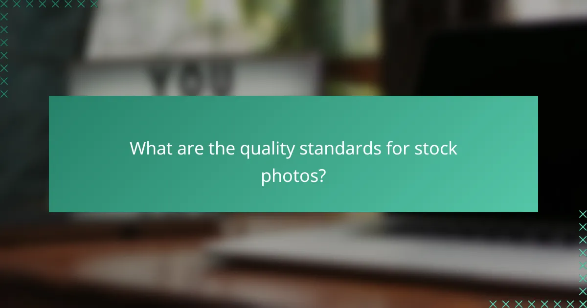 What are the quality standards for stock photos?