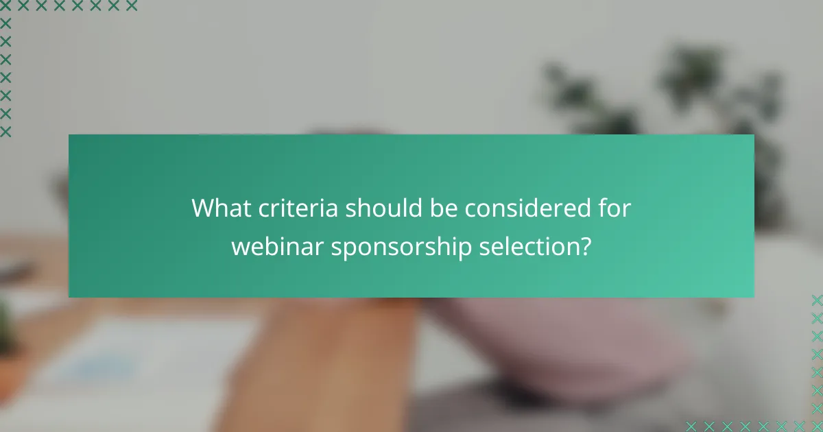 What criteria should be considered for webinar sponsorship selection?