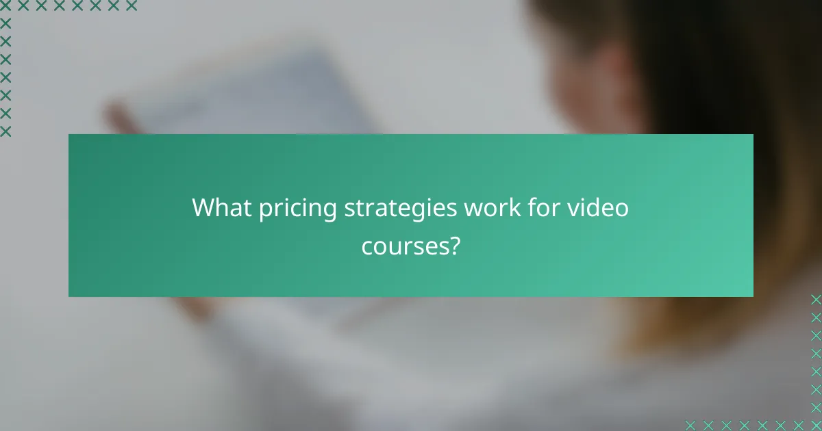 What pricing strategies work for video courses?