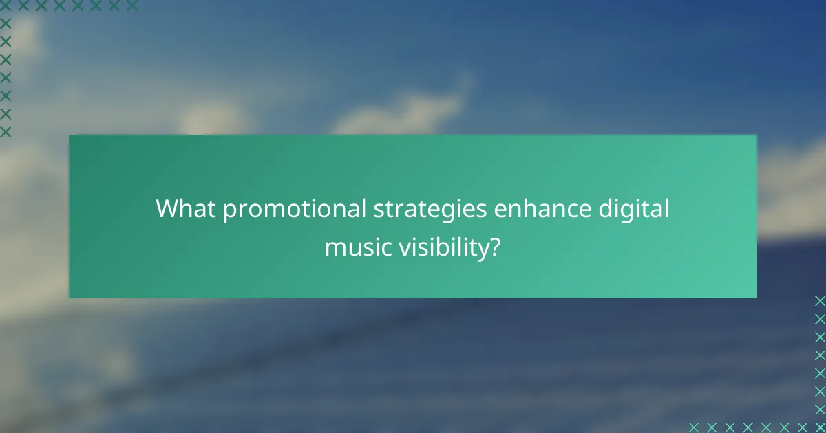 What promotional strategies enhance digital music visibility?