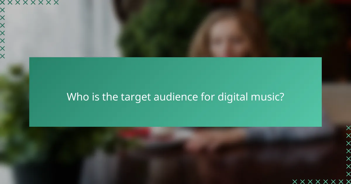 Who is the target audience for digital music?